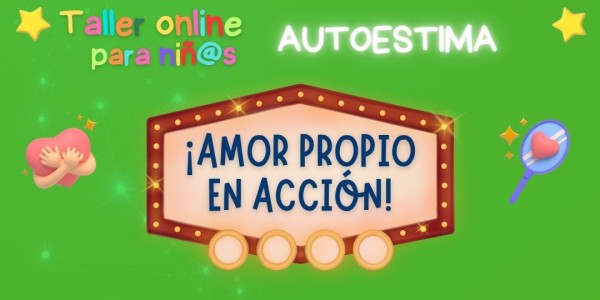 Taller "AMOR PROPIO EN ACCIÓN" (Autoestima para niños)